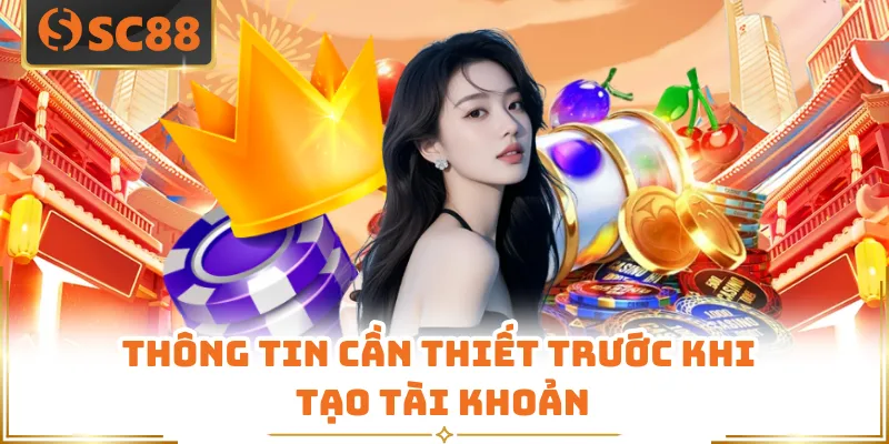 Thông tin cần thiết trước khi tạo tài khoản